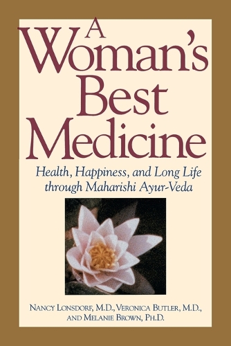 Бумажная книга «A Woman's Best Medicine: Health, Happiness and Long Life Through Ayur-Veda», автор Нэнси Лонсдорф - фото №1