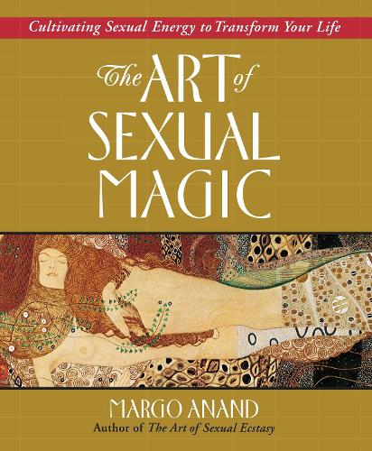 Паперова книга «Art of Sexual Magic: Cultivating Sexual Energy to Transform Your Life», автор Марго Ананд - фото №1
