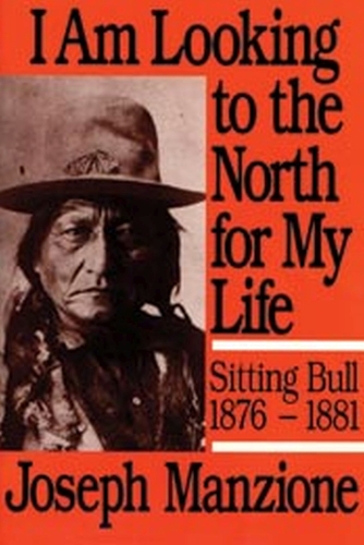 Бумажная книга «I Am Looking to the North for My Life: Sitting Bull 1876 - 1881», автор Джозеф Манционе - фото №1