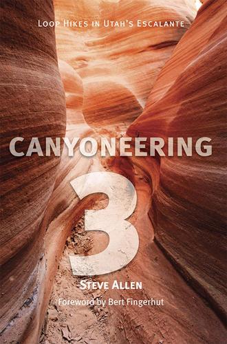 Бумажная книга «Canyoneering 3: Loop Hikes in Utah’s Escalante», автор Стив Аллен - фото №1