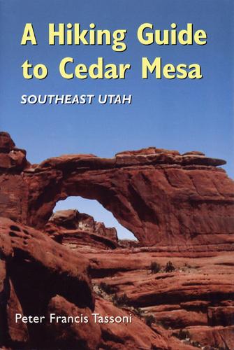 Бумажная книга «A Hiking Guide To Cedar Mesa», автор Питер Фрэнсис Тассони - фото №1