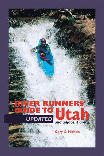 Бумажная книга «River Runners' Guide To Utah and Adjacent Areas», автор Гэри С. Николс - фото №1