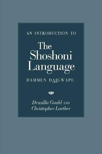 Бумажная книга «An Introduction to the Shoshoni Language: Dammen Daigwape», авторов Кристоф Лётер, Друсилла Гулд - фото №1