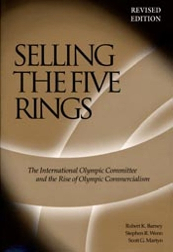 Бумажная книга «Selling The Five Rings: The IOC and the Rise of the Olympic Commercialism», авторов Роберт К. Барни, Скотт Г. Мартин, Стивен Р. Венн - фото №1