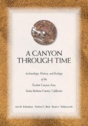 Бумажная книга «A Canyon through Time: Archaeology, History, and Ecology of the Tecolote Canyon Area, Santa Barbara County, California», автор Джон Эрландсон - фото №1