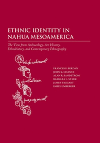 Бумажная книга «Ethnic Identity in Nahua Mesoamerica: The View from Archaeology, Art History, Ethnohistory, and Contemporary Ethnography», автор Фрэнсис Бердан - фото №1