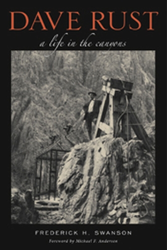 Бумажная книга «Dave Rust: A Life in the Canyons», автор Фредерик Свонсон - фото №1