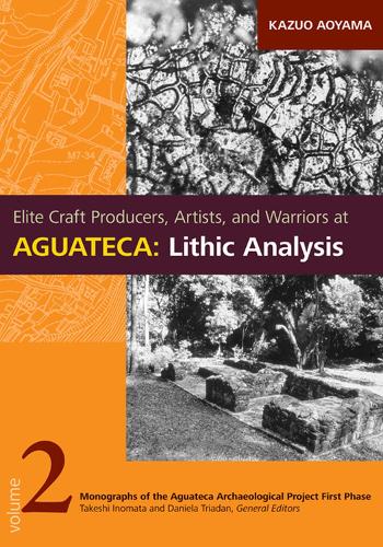 Бумажная книга «Elite Craft Producers, Artists, and Warriors at Aguateca: Lithic Analysis», автор Кадзуо Аояма - фото №1