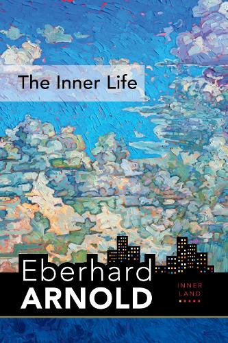 Бумажная книга «The Inner Life: Inner Land--A Guide into the Heart of the Gospel, Volume 1», автор Эберхард Арнольд - фото №1