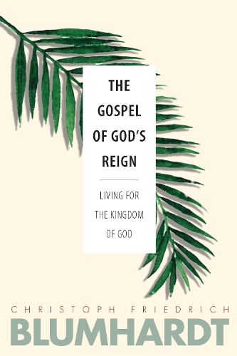 Бумажная книга «The Gospel of God’s Reign: Living for the Kingdom of God», автор Кристоф Фридрих Блюмхардт - фото №1