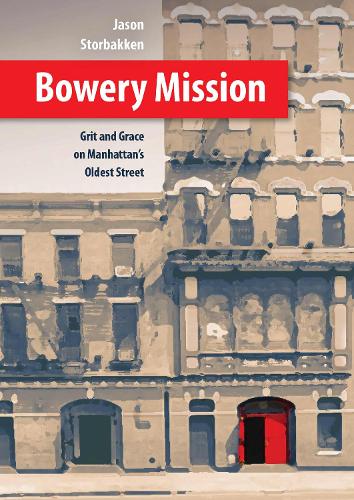 Паперова книга «Bowery Mission: Grit and Grace on Manhattan’s Oldest Street», автор Джейсон Сторбаккен - фото №1
