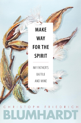 Бумажная книга «Make Way for the Spirit: My father's battle and mine», автор Кристоф Фридрих Блюмхардт - фото №1