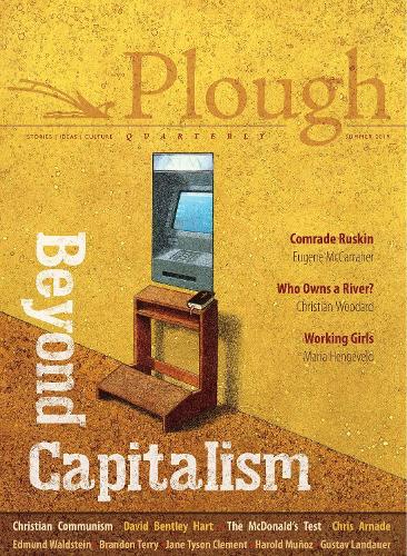 Бумажная книга «Plough Quarterly No. 21 - Beyond Capitalism», авторов Брэндон М. Терри, Крис Арнаде, Дэвид Бентли Харт, Эберхард Арнольд, Юджин Маккаррахер, Гилберт Кит Честертон, Гарольд Муньос, Джейсон Ландсел, Джон Родс, Мария Хенгевельд, Сюзанна Блэк - фото №1