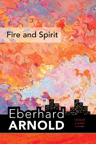 Бумажная книга «Fire and Spirit: Inner Land – A Guide into the Heart of the Gospel, Volume 4», автор Эберхард Арнольд - фото №1