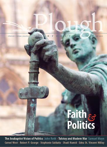 Бумажная книга «Plough Quarterly No. 24 – Faith and Politics», авторов Авраам Джошуа Хешель, Корнел Уэст, Д. Л. Мэйфилд, Джон Д. Рот, Джон Хулатт, Джулиан Питерс, Мелисса Оден, Салли Томас, Сэмюэл Мойн, Стефани Салданья - фото №1