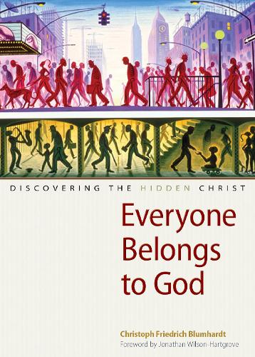Бумажная книга «Everyone Belongs to God: Discovering the Hidden Christ», автор Кристоф Фридрих Блюмхардт - фото №1