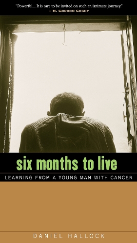 Паперова книга «Six Months to Live: Learning from a Young Man with Cancer», автор Даніель Халлок - фото №1