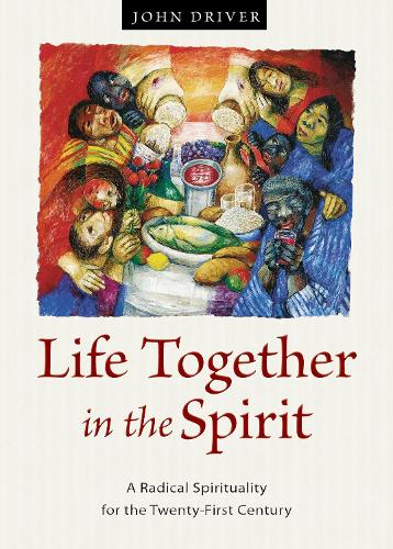 Паперова книга «Life Together in the Spirit: A Radical Spirituality for the Twenty-First Century», автор Джон Драйвер - фото №1