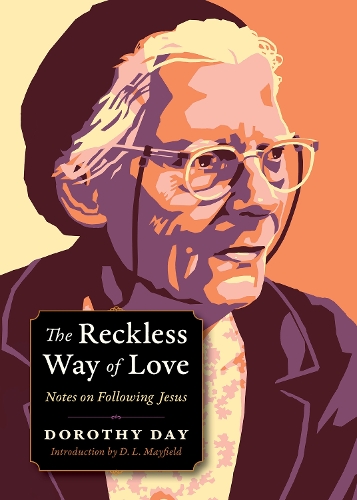 Бумажная книга «The Reckless Way of Love: Notes on Following Jesus», автор Дороти Дэй - фото №1