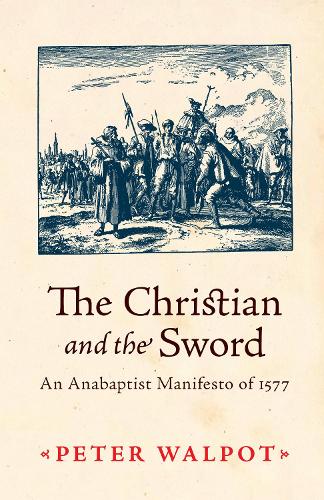 Бумажная книга «The Christian and the Sword: An Anabaptist Manifesto of 1577», автор Питер Уолпот - фото №1