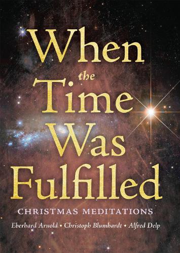 Бумажная книга «When the Time Was Fulfilled: Christmas Meditations», авторов Альфред Делп, Кристоф Фридрих Блюмхардт, Эберхард Арнольд - фото №1