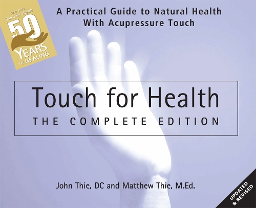 Бумажная книга «Touch for Health: The 50th Anniversary: A Practical Guide to Natural Health with Acupressure Touch and Massage», авторов Джон Ти, Мэтью Ти - фото №1