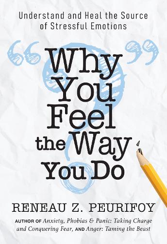 Бумажная книга «Why You Feel the Way You Do: Understand and Heal the Source of Stressful Emotions», автор Рено З. Перифой - фото №1