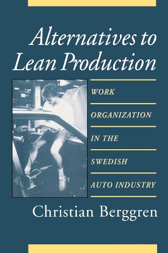 Паперова книга «Alternatives to Lean Production: Work Organization in the Swedish Auto Industry», автор Крістіан Берггрен - фото №1