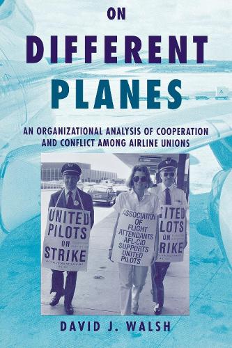 Бумажная книга «On Different Planes: An Organizational Analysis of Cooperation and Conflict Among Airline Unions», автор Дэвид Уолш - фото №1