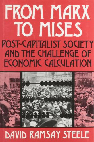 Бумажная книга «From Marx to Mises: Post Capitalist Society and the Challenge of Ecomic Calculation», автор Дэвид Рамзи Стил - фото №1