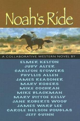 Бумажная книга «Noah's Ride: A Collaborative Novel», авторов Элмер Келтон, Джеймс Рисонер, Джеймс Уорд Ли, Джефф Гуинн, Джуди Альтер, Мэри Диттоу Келли, Мэри Роджерс, Майк Блэкман, Майк Кокран, Филлис Аллен - фото №1