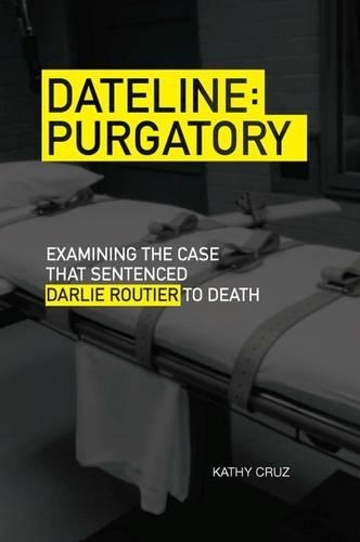 Бумажная книга «Dateline Purgatory: Examining the Case that Sentenced Darlie Routier to Death», автор Кэти Круз - фото №1