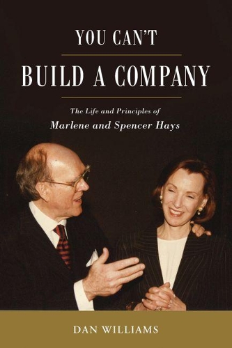 Бумажная книга «You Can't Build a Company: The Life and Principles of Marlene and Spencer Hays», автор Дэниел Э. Уильямс - фото №1