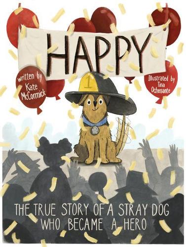Бумажная книга «Happy: The True Story of a Stray Dog Who Became a Hero», авторов Кейт МакКормик, Тина Оченант - фото №1