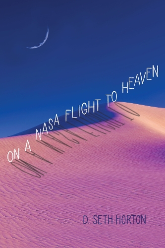Бумажная книга «On a NASA Flight to Heaven», автор Д. Сет Хортон - фото №1