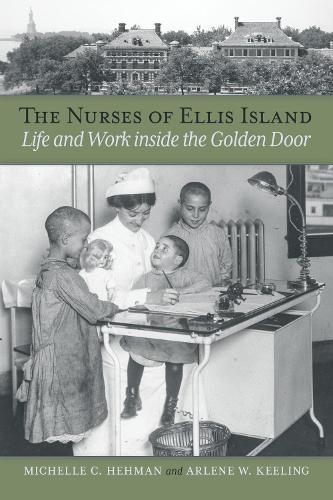 Бумажная книга «The Nurses of Ellis Island: Life and Work inside the Golden Door», авторов Арлин В. Килинг, Мишель К. Хехман - фото №1