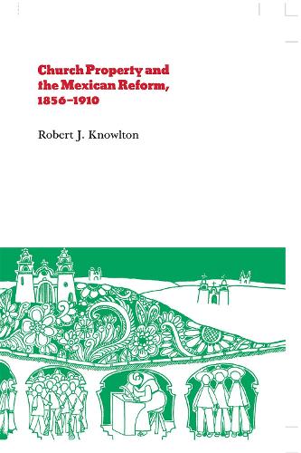 Паперова книга «Church Property and the Mexican Reform, 1856–1910», автор Роберт Ноултон - фото №1
