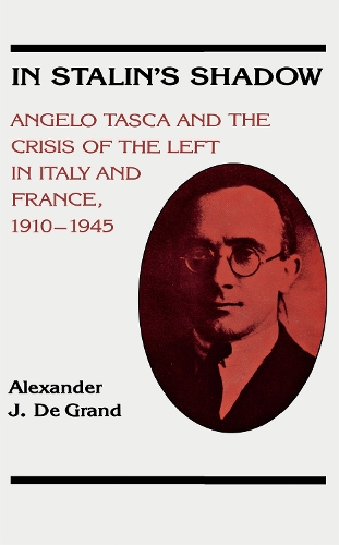 Паперова книга «In Stalin's Shadow: Angelo Tasca and the Crisis of the Left in Italy and France, 1910–1945», автор Александр Де Гранд - фото №1