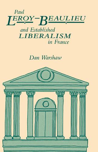 Бумажная книга «Paul Leroy-Beaulieu and Established Liberalism in France», автор Дэн Уоршоу - фото №1