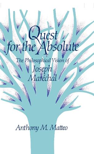 Бумажная книга «Quest for the Absolute: The Philosophical Vision of Joseph Maréchal», автор Энтони Маттео - фото №1