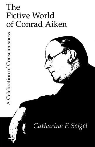 Бумажная книга «The Fictive World of Conrad Aiken: A Celebration of Consciousness», автор Катарина Зейгель - фото №1