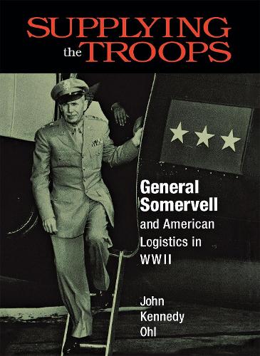Паперова книга «Supplying the Troops: General Somervell and American Logistics in WWII», автор Джон Кеннеді Ол - фото №1