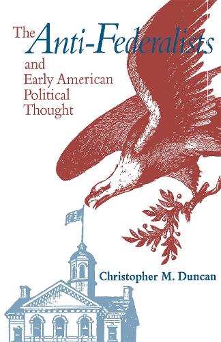 Бумажная книга «The Anti-Federalists and Early American Political Thought», автор Кристофер М. Дункан - фото №1