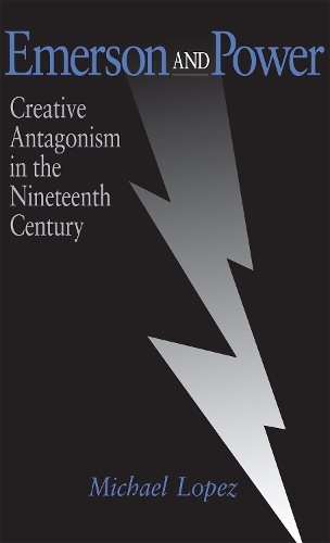 Бумажная книга «Emerson and Power: Creative Antagonism in the Nineteenth Century», автор Майкл Лопес - фото №1