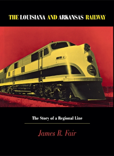 Бумажная книга «Louisiana and Arkansas Railway: The Story of a Regional Line», автор Джеймс Р. Фэйр - фото №1