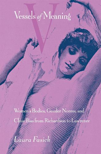 Паперова книга «Vessels of Meaning: Women's Bodies, Gender Norms, and Class Bias from Richardson to Lawrence», автор Лаура Фасік - фото №1