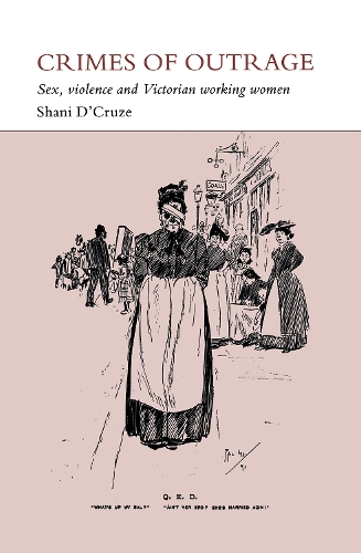 Бумажная книга «Crimes of Outrage: Sex, Violence, and Victorian Working Women», автор Шани Д'Крузе - фото №1