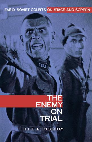Паперова книга «The Enemy on Trial: Early Soviet Courts on Stage and Screen», автор Джулі Енн Кессідей - фото №1