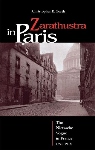 Паперова книга «Zarathustra in Paris: The Nietzsche Vogue in France, 1891–1918», автор Крістофер Форт - фото №1