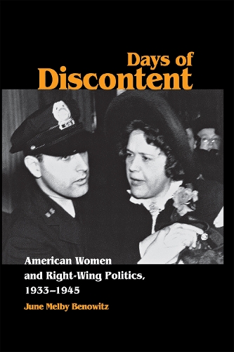 Паперова книга «Days of Discontent: American Women and Right-Wing Politics, 1933–1945», автор Джун Мелбі Беновіц - фото №1